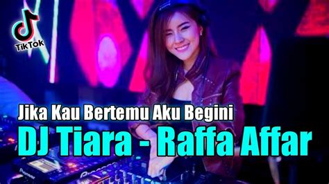 Dj Jika Kau Bertemu Aku Begini Tiara Raffa Affar Dugem Remix