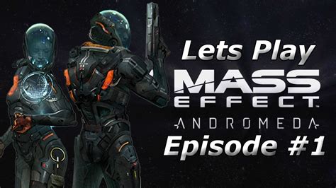 600 Year Old Popsicle Lets Play Mass Effect Andromeda Episode 1 Youtube