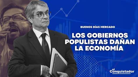 Los Gobiernos Populistas Da An La Econom A Buenos D As Mercado Youtube