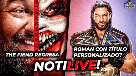 THE FIEND REGRESA A WWE ROMAN REIGNS LE QUEDA POCO EN WWE NotiLIVE