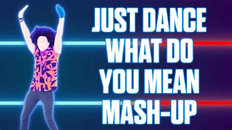 Just Dance What Do You Mean By Justin Bieber Fan Made Mash Up Youtube