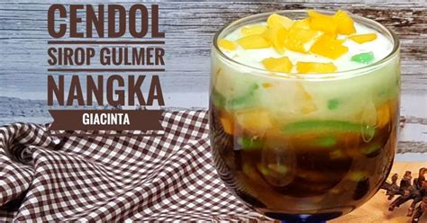 Resep Es Cendol Sirop Gula Merah Nangka Kamis Manis Oleh Giacinta