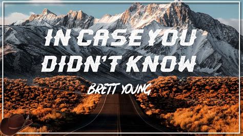 In Case You Didnt Know Brett Young Lyrics Youtube