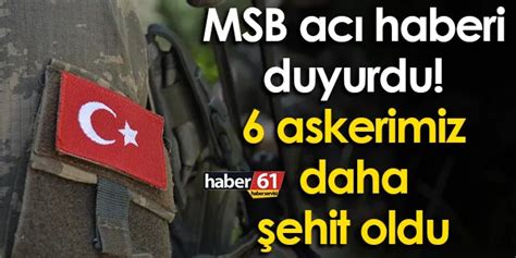 MSB acı haberi duyurdu 6 askerimiz daha şehit oldu Trabzon Haber