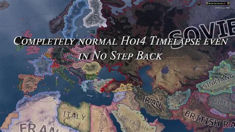 Completely Normal Hoi Timelapse Even In No Step Back Hoi Timelapse