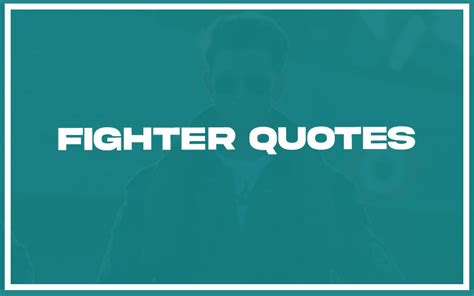 115 Best Fighter Quotes (with Commentary) - Burning For Success