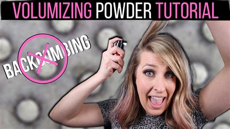 Volumizing Powder Tutorial Add Volume Stop Backcombing Use Hair