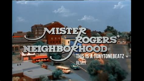 Mister Rogers Neighborhood Tonytonebeatz Remix Youtube