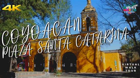 4KCOYOACÁN Plaza Santa Catarina México City Walking Tour in 4K FULL