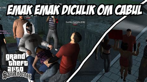 JGRP EMAK EMAK DI CULIK OM OM CABUL GTA SA ROLEPLAY INDONESIA YouTube