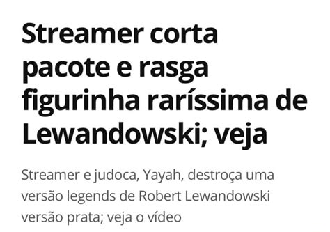 Streamer corta pacote e rasga figurinha raríssima de Lewandowski veja