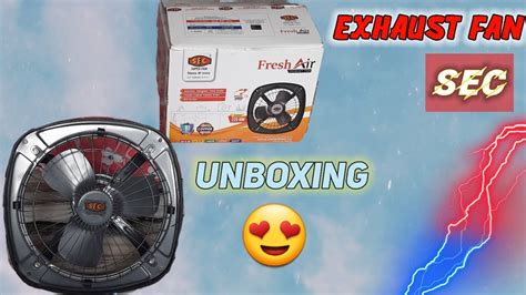 Sec Exhaust Fan Unboxing Exhaust Fan Unboxing Close Look