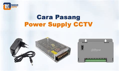 Cara Pasang Power Supply Cctv Panduan Lengkap Jasa Pasang Cctv Murah