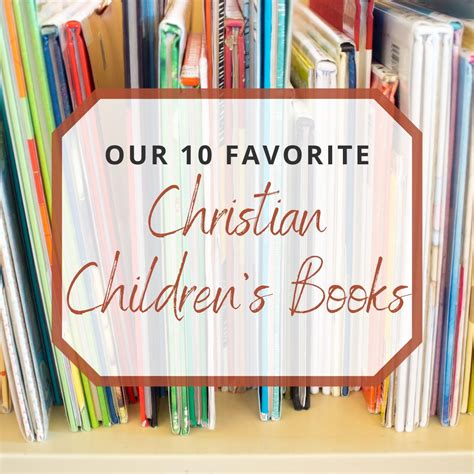 Our 10 Favorite Christian Children's Books We Know You'll Love, Too!