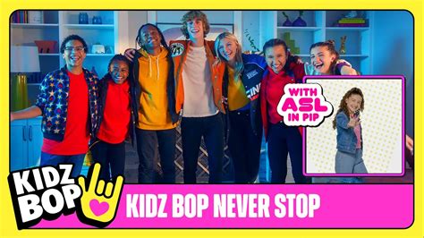 Kidz Bop Kids Kidz Bop Never Stop Official Video With Asl In Pip