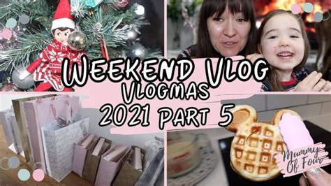 Chatty Weekend Vlog Vlogmas 2021 Part 5 Mummy Of Four