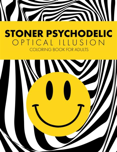 Stoner Psychodelic Optical Illusion Coloring Book For Adults Amazing Geometric Patterns With