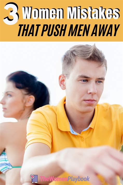 3 Women Mistakes That Push Men Away Why Men Pull Away Men Vs Women