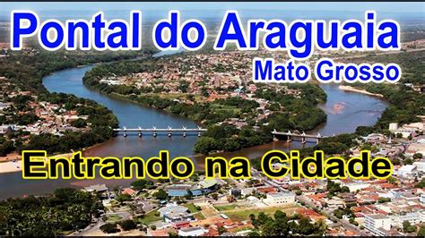 Pontal Do Araguaia Mato Grosso Entrando Na Cidade YouTube