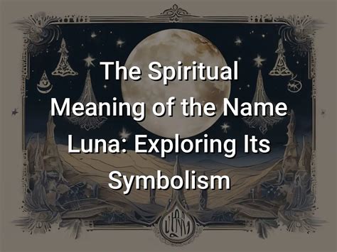 The Spiritual Meaning Of The Name Luna Exploring Its Symbolism