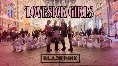 K Pop In Public One Take Blackpink 블랙핑크 Lovesick Girls Dance