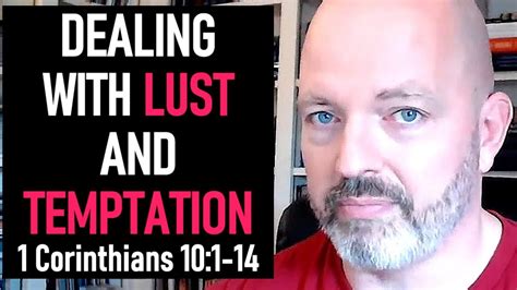 Dealing With Lust And Temptation 1 Corinthians 10 1 14 Pastor