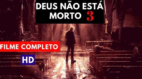 Deus N O Est Morto Filme Completo E Dublado Hd Top Filme Gospel