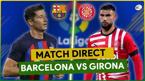 Barcelona Girona Live Suivez Le Match Direct De La Liga Youtube