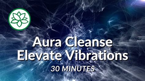 Aura Cleansing Elevate Vibrations Meditation Youtube