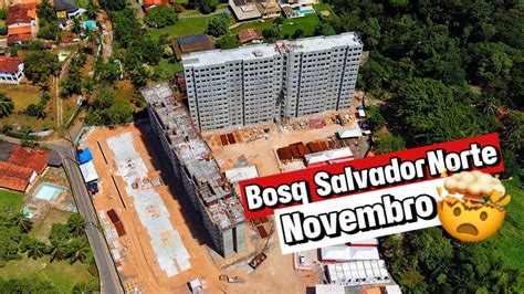 Bosque Salvador Norte Atualiza O De Obra Novembro Tenda Youtube