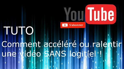 Comment Acc L R Ou Ralentir Une Vid O Sans Logitiel Tuto Youtube