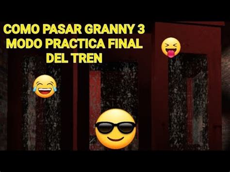 Como Pasar Granny 3 Modo Practica Final Del Tren YouTube