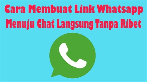 Cara Membuat Link Whatsapp Menuju Chat Langsung Tanpa Ribet Youtube