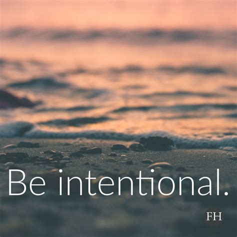 Be Intentional