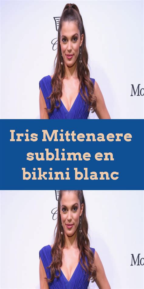 Iris Mittenaere Sublime En Bikini Blanc Photos Bikini Blanc