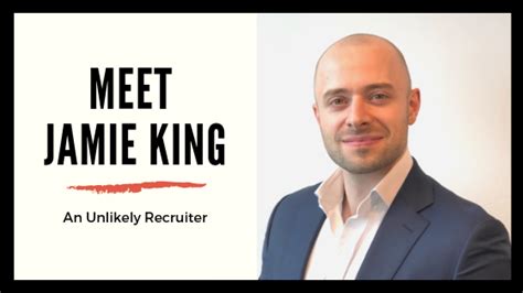 Meet Jamie King An Unlikely Recruiter The Edge