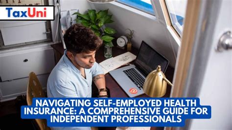 Navigating Self Employed Health Insurance A Comprehensive Guide For Independent Professionals