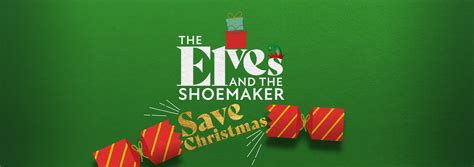 The Elves And The Shoemaker Save Christmas Pocklington Arts Centre