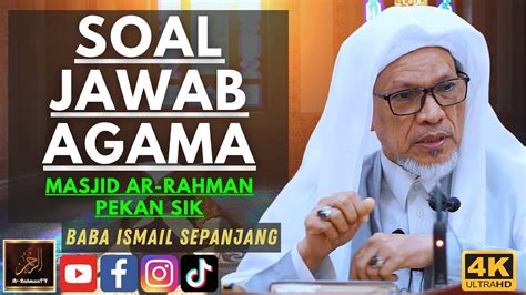 Baba Ismail Sepanjang Soal Jawab Agama Masjid Ar Rahman Pekan Sik