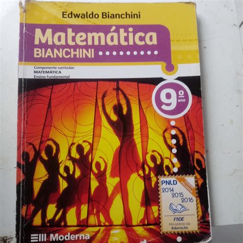 Matemática Bianchini 9 Ano - Matemática 9º Ano Edwaldo Bianchini Moderna 2011 ISBN 978-85-16-07093-9 ...