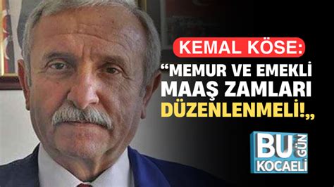 Kemal Köse Memur ve emekli maaş zamları düzenlenmeli Bugün