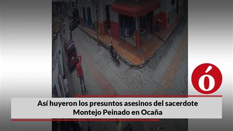 As Huyeron Los Presuntos Asesinos Del Sacerdote Montejo Peinado En