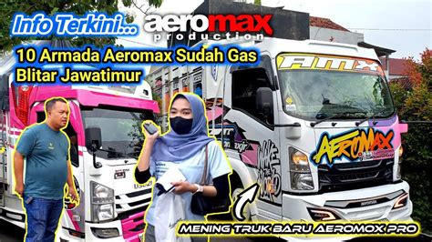 10 Armada Dan Truk Baru Aeromax Produxtion Sudah Gass Blitar Jawatimur