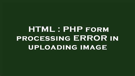 Html Php Form Processing Error In Uploading Image Youtube