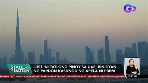 Tatlong Pinoy Sa Uae Binigyan Ng Pardon Kasunod Ng Apela Ni Pbbm Sona