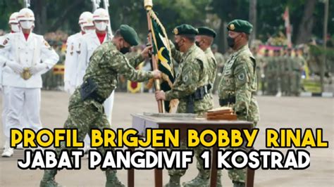 Profil Mayjen Tni Bobby Rinal Makmun Jabat Pangdivif Kostrad Youtube