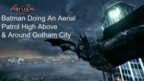 Batman Arkham Knight Batman Gliding High Above Around Gotham City