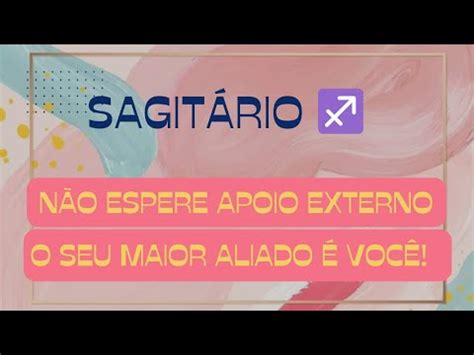 Sagit Rio N O Espere Apoio Externo O Seu Maior Aliado Voc