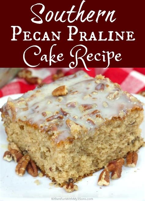 Southern Pecan Praline Cake Recipe Kitchen Fun With My 3 Sons