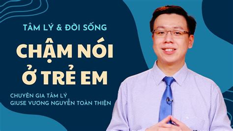 Chậm nói ở trẻ em | Giuse Vương Nguyễn Toàn Thiện - YouTube